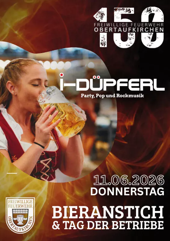 Bieranstich & Tag der Betriebe - 150 Jahre Feuerwehr Obertaufkirchen